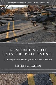 portada Responding to Catastrophic Events: Consequence Management and Policies (en Inglés)