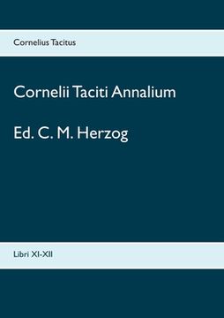portada Cornelii Taciti Annalium: Libri Xi-Xii (Latin Edition) [Soft Cover ] (en Latin)