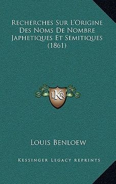 portada Recherches Sur L'Origine Des Noms De Nombre Japhetiques Et Semitiques (1861) (en Francés)