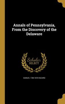 portada Annals of Pennsylvania, From the Discovery of the Delaware (en Inglés)