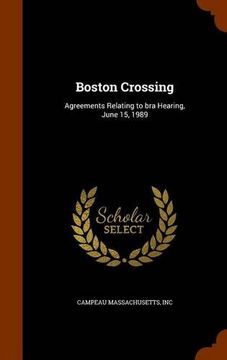 portada Boston Crossing: Agreements Relating to bra Hearing, June 15, 1989