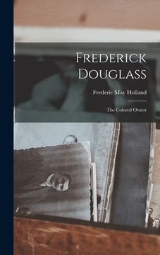 portada Frederick Douglass: the Colored Orator