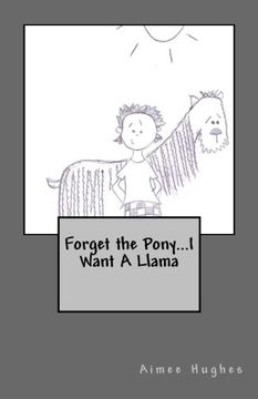 portada Forget the Pony...I Want A Llama