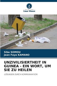 portada Unzivilisiertheit in Guinea - Ein Wort, Um Sie Zu Heilen (en Alemán)