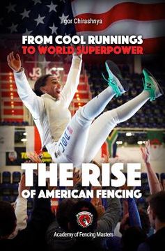 portada From Cool Runnings to World Superpower: The Rise of American Fencing
