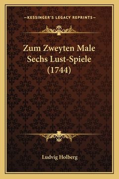 portada Zum Zweyten Male Sechs Lust-Spiele (1744) (in German)