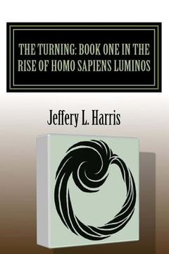 portada The Turning: Book One in the Rise of Homo Sapiens Luminos (en Inglés)