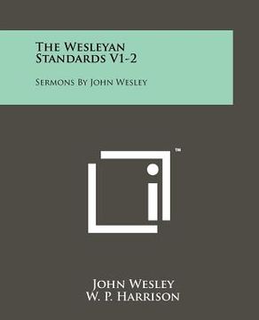 portada the wesleyan standards v1-2: sermons by john wesley (in English)