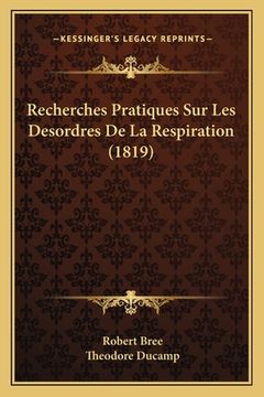 portada Recherches Pratiques Sur Les Desordres De La Respiration (1819) (in French)