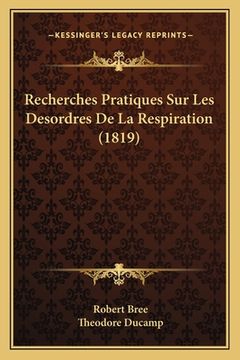 portada Recherches Pratiques Sur Les Desordres De La Respiration (1819) (en Francés)