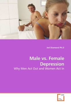 portada Male vs. Female Depression: Why Men Act Out and Women Act In