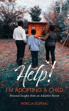 portada Help! I'm Adopting A Child: Personal Insights from an Adoptive Parent (en Inglés)