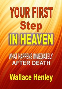 portada Your First Step in Heaven: What Happens Immediately After Death (en Inglés)