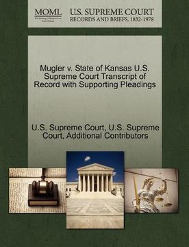 portada mugler v. state of kansas u.s. supreme court transcript of record with supporting pleadings (en Inglés)