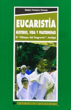 portada Eucaristía: Misterio, Vida y Fraternidad: El Obispo del Sagrario, Testigo (Vida y Misión)