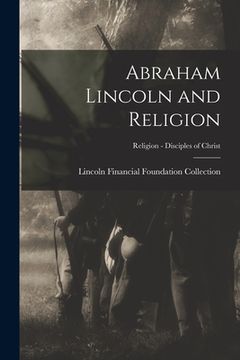 portada Abraham Lincoln and Religion; Religion - Disciples of Christ (en Inglés)
