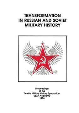 portada TRANSFORMATION IN RUSSIAN AND SOVIET MILITARY HISTORY: Proceedings of the Twelfth Military History Symposium USAF Academy 1986