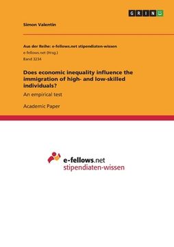 portada Does economic inequality influence the immigration of high- and low-skilled individuals?: An empirical test (en Inglés)
