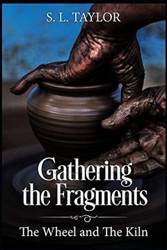 portada Gathering the Fragments: The Wheel and the Kiln (en Inglés)