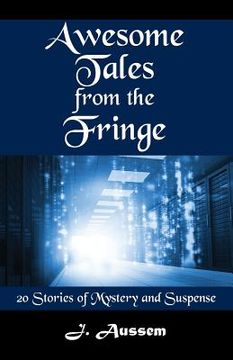portada Awesome Tales from the Fringe: 20 Stories of Mystery and Suspense (en Inglés)