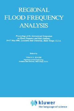 portada regional flood frequency analysis: proceedings of the international symposium on flood frequency and risk analyses, 14 17 may 1986, louisiana state un (en Inglés)