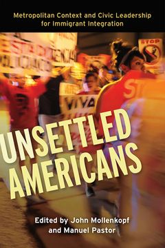 portada Unsettled Americans: Metropolitan Context and Civic Leadership for Immigrant Integration (en Inglés)