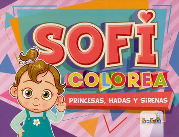 portada SOFIA COLOREA / PRINCESA,S HADAS Y SIRENAS