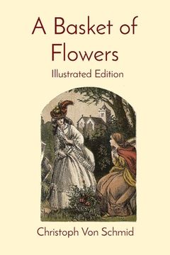 portada A Basket of Flowers: Illustrated Edition (en Inglés)