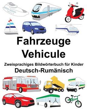 portada Deutsch-Rumänisch Fahrzeuge/Vehicule Zweisprachiges Bildwörterbuch für Kinder (en Alemán)