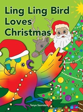 portada Ling Ling Bird Loves Christmas: celebrating the sights, sounds, smells, tastes and textures of the festive season (en Inglés)