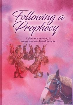 portada Following a Prophecy: A Pilgrim's Journey of Inspiration and Transformation (in English)