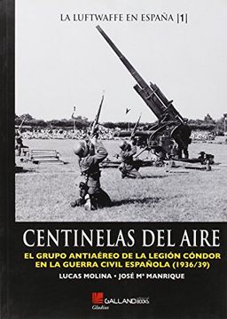 portada Centinelas Del Aire: El Grupo Antiaereo De La Legion Condor En La Guerra Civil Española ( 1936/39)