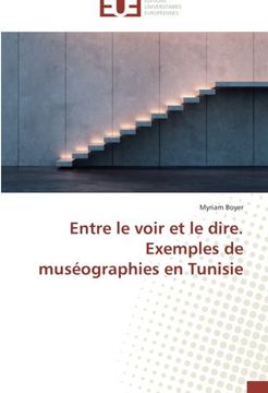 portada Entre le voir et le dire. Exemples de muséographies en Tunisie