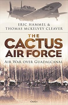 portada The Cactus air Force: Air war Over Guadalcanal (en Inglés)