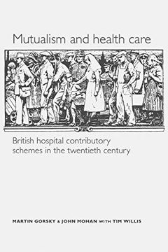 portada Mutualism and Health Care: Hospital Contributory Schemes in Twentieth-Century Britain (in English)