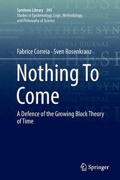 portada Nothing to Come: A Defence of the Growing Block Theory of Time (en Inglés)