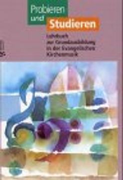 portada Probieren und Studieren: Lehrbuch zur Grundausbildung in der Evangelischen Kirchenmusik (in German)