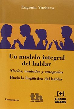 portada Un Modelo Integral del Hablar: Niveles, Unidades y Categorías (in Spanish)