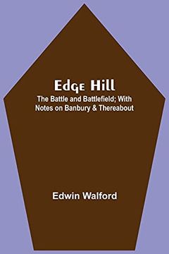 portada Edge Hill: The Battle and Battlefield; With Notes on Banbury & Thereabout 