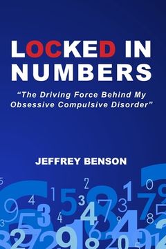 portada Locked In Numbers: The Driving Force Behind My Obsessive Compulsive Disorder (en Inglés)