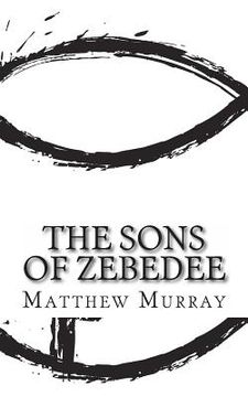 portada The Sons of Zebedee: A Biography of the Apostle James and John (en Inglés)