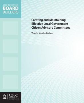 portada Creating and Maintaining Effective Local Government Citizen Advisory Committees (in English)