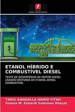portada Etanol Híbrido e Combustível Diesel: Teste de Desempenho de Motor Diesel Usando Misturas de Etanol-Diesel Combustível (en Portugués)