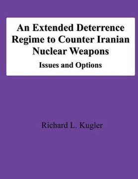 portada An Extended Deterrence Regime to Counter Iranian Nuclear Weapons: Issues and Options (en Inglés)