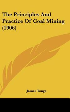 portada the principles and practice of coal mining (1906) (en Inglés)