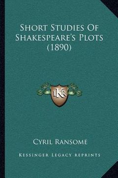 portada short studies of shakespeare's plots (1890) (en Inglés)