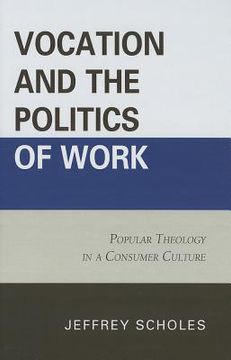 portada vocation and the politics of work: popular theology in a consumer culture (en Inglés)