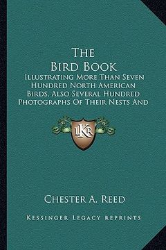 portada the bird book the bird book: illustrating more than seven hundred north american birds, aillustrating more than seven hundred north american birds, (in English)