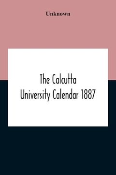 portada The Calcutta University Calendar 1887 (en Inglés)