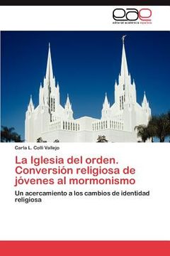 portada la iglesia del orden. conversi n religiosa de j venes al mormonismo (in English)